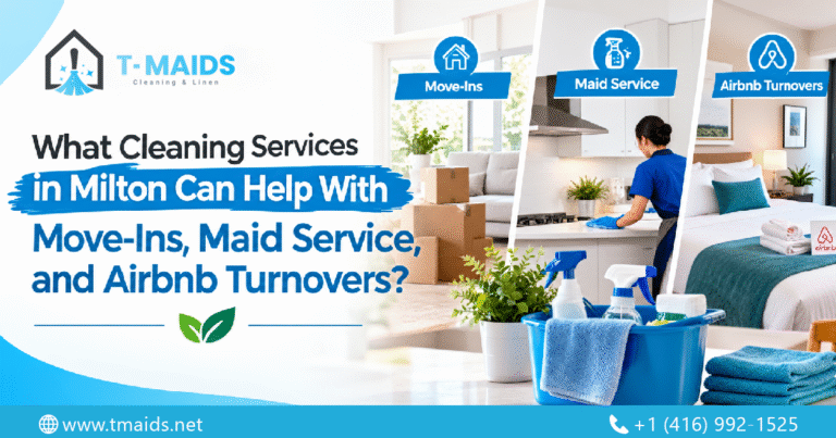 What Cleaning Services in Milton Can Help With Move-Ins, Maid Service, and Airbnb Turnovers